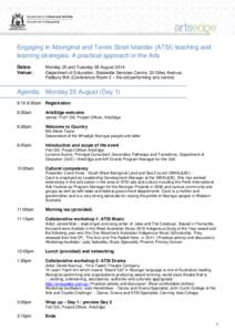 Engaging in Aboriginal and Torres Strait Islander (ATSI) teaching and learning strategies: A practical approach in the Arts Dates: Venue:  Monday 25 and Tuesday 26 August 2014
