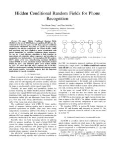 Hidden Conditional Random Fields for Phone Recognition Yun-Hsuan Sung 1 and Dan Jurafsky 2 1  Electrical Engineering, Stanford University