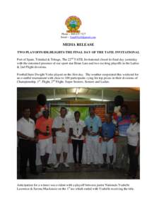 Phone – Email –  MEDIA RELEASE TWO PLAYOFFS HIGHLIGHTS THE FINAL DAY OF THE TATIL INVITATIONAL Port of Spain, Trinidad & Tobago, The 22nd TATIL Invitational closed its final day yester