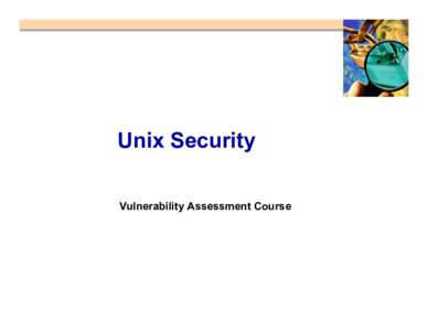 Unix Security Vulnerability Assessment Course All materials are licensed under a Creative Commons Share Alike license. ■ http://creativecommons.org/licenses/by-sa/3.0/