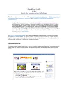 QuickStart Guide for the Catch-Up Immunization Scheduler This tool was designed in close collaboration with the Centers for Disease Control and Prevention, the H. Milton Stewart School of Industrial and Systems Engineeri