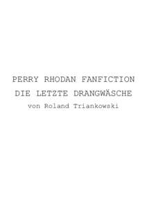 PERRY RHODAN FANFICTION DIE LETZTE DRANGWÄSCHE von Roland Triankowski 2