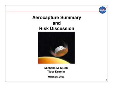 Aerocapture Summary and Risk Discussion Michelle M. Munk Tibor Kremic