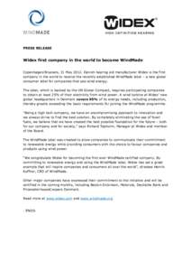 PRESS RELEASE  Widex first company in the world to become WindMade Copenhagen/Brussels, 31 MayDanish hearing aid manufacturer Widex is the first company in the world to receive the recently established WindMade la
