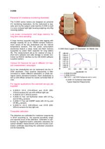 1 X-2000 Personal UV irradiance monitoring dosimeter The X-2000 series meters are designed as personal UV monitoring dosimeters. As the instrument is typically worn by the subject under test the X-2000 is built