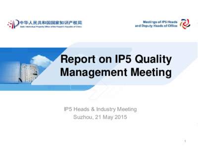Report on IP5 Quality Management Meeting IP5 Heads & Industry Meeting Suzhou, 21 May