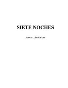SIETE NOCHES JORGE LUÍS BORGES Jorge Luis Borges  Siete noches