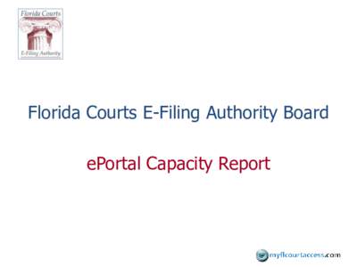 Florida Courts E-Filing Authority Board ePortal Capacity Report Statement of Work Capacity Requirements •