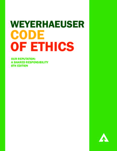 WEYERHAEUSER  CODE OF ETHICS OUR REPUTATION: A SHARED RESPONSIBILITY