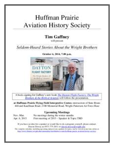 Huffman Prairie Aviation History Society Tim Gaffney will present  Seldom-Heard Stories About the Wright Brothers