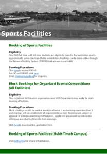 Sports Facilities Booking of Sports Facilities Eligibility Only NUS full-time staff, full-time students are eligible to book for the badminton courts, squash courts, tennis courts and table tennis tables. Bookings can be