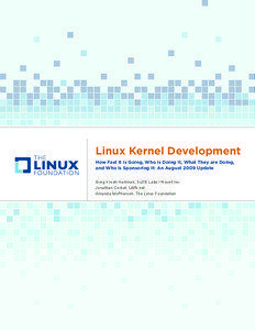 Linux Kernel Development How Fast it is Going, Who is Doing It, What They are Doing, and Who is Sponsoring It: An August 2009 Update