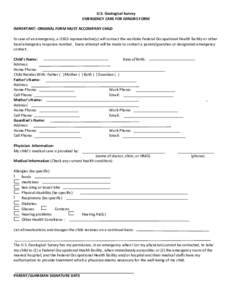U.S. Geological Survey EMERGENCY CARE FOR MINORS FORM IMPORTANT: ORIGINAL FORM MUST ACCOMPANY CHILD In case of an emergency, a USGS representative(s) will contact the worksite Federal Occupational Health facility or othe