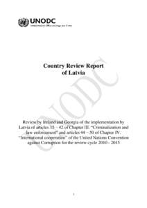 Country Review Report of Latvia Review by Ireland and Georgia of the implementation by Latvia of articles 15 – 42 of Chapter III. “Criminalization and law enforcement” and articles 44 – 50 of Chapter IV.