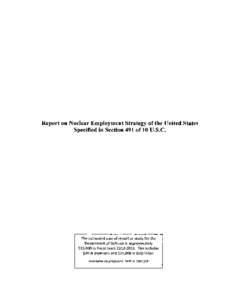 Report on Nuclear Employment Strategy of the United States Specified in Section 491 of 10 U.S.C. The estimated cost of report or study for the Department of Defense is approximately $25,000 in Fiscal Years[removed]Thi