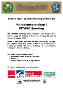 Kroken Jeger- og Fiskerforening inviterer til:  Norgesmesterskap i FITASC Sporting NM i FITASC sporting 2009 arrangeres ved Kroken JFFs lerdueanlegg på Fjellmyr i Drangedal torsdag 30. juli til