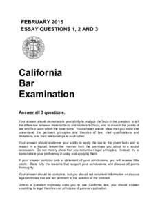 FEBRUARY 2015 ESSAY QUESTIONS 1, 2 AND 3 California Bar Examination