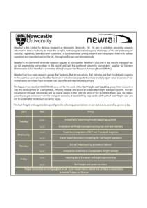 NewRail is the Centre for Railway Research at Newcastle University, UK. Its aim is to deliver university research, information and consultancy to meet the complex technological and managerial challenges of the rail and t