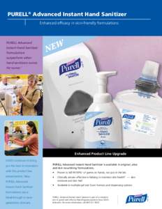 PURELL® Advanced Instant Hand Sanitizer Enhanced efficacy in skin-friendly formulations PURELL Advanced Instant Hand Sanitizer formulations