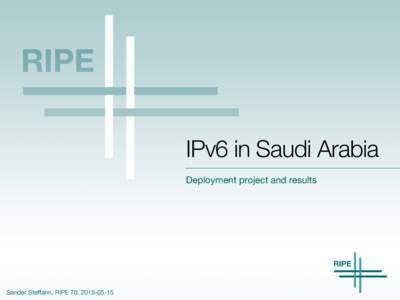 IPv6 in Saudi Arabia Deployment project and results Sander Steﬀann, RIPE 70,   History of the project