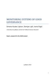 MONITORING SYSTEMS OF GOOD GOVERNANCE Simona Kustec Lipicer, Damjan Lajh, Ivana Grgić University of Ljubljana, Centre for Political Sciences Research  Report, prepared for the AGGIS project