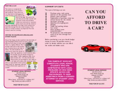RENTING A CAR The rental car companies do everything they can to protect their property. If you rent a car, it is important to read every part of the contract in fine print on the