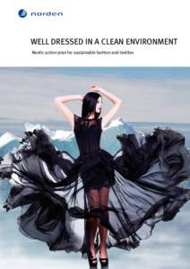 Well dressed in a clean environment Nordic action plan for sustainable fashion and textiles Well dressed in a clean environment Nordic action plan for sustainable fashion and textiles ISBN1 (PRINT)