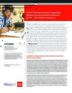 Fostering Empowerment: Supporting Student Success at Native American Serving, Non-Tribal Institutions Efforts to increase the number of people earning higher education credentials in this country must focus first and for