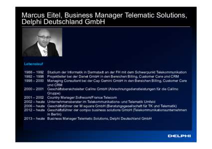 Marcus Eitel, Business Manager Telematic Solutions, Delphi Deutschland GmbH Lebenslauf 1988 –  – 1998