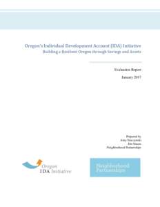 Oregon’s Individual Development Account (IDA) Initiative Building a Resilient Oregon through Savings and Assets Evaluation Report January 2017