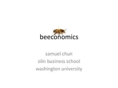 beeconomics samuel chun olin business school washington university  this will not be a science talk.