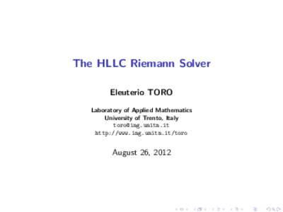 The HLLC Riemann Solver Eleuterio TORO Laboratory of Applied Mathematics University of Trento, Italy  http://www.ing.unitn.it/toro