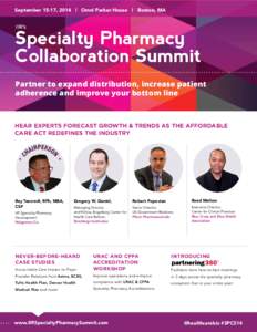 September 15-17, 2014 | Omni Parker House | Boston, MA IIR’s Specialty Pharmacy Collaboration Summit Partner to expand distribution, increase patient