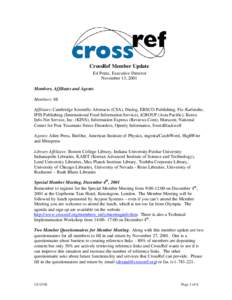 CrossRef Member Update Ed Pentz, Executive Director November 13, 2001 Members, Affiliates and Agents Members: 88 Affiliates: Cambridge Scientific Abstracts (CSA), Dialog, EBSCO Publishing, Fiz-Karlsruhe,