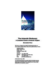 The Antarctic Dictionary A Complete Guide to Antarctic English Bernadette Hince This book is available from CSIRO PUBLISHING through our secure online ordering facility at http://www.publish.csiro.au/ or from: Customer S
