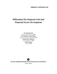 RESEARCH MONOGRAPH 008  Millennium Development Goal and Financial Sector Development  Dr. Bandana Saha