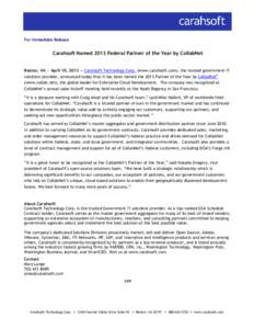 For Immediate Release  Carahsoft Named 2013 Federal Partner of the Year by CollabNet Reston, VA — April 10, 2013 –- Carahsoft Technology Corp. (www.carahsoft.com), the trusted government IT solutions provider, announ