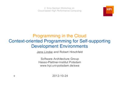 2. Sino­German Workshop on  Cloud­based High Performance Computing Programming in the Cloud Context-oriented Programming for Self-supporting Development Environments