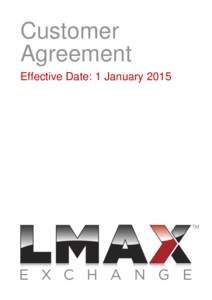 Customer Agreement Effective Date: 1 January 2015 LMAX Customer Agreement Effective date: 1 January 2015