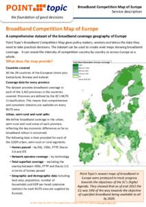 Broadband Competition Map of Europe Service description the foundation of good decisions Broadband Competition Map of Europe A comprehensive dataset of the broadband coverage geography of Europe