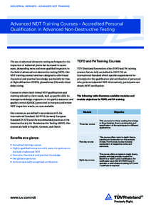 INDUSTRIAL SERVICES - ADVANCED NDT TRAINING  Advanced NDT Training Courses – Accredited Personal Qualifi cation in Advanced Non-Destructive Testing  The use of advanced ultrasonic testing techniques for the