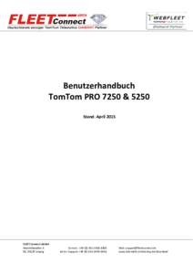 Benutzerhandbuch TomTom PRO 7250 & 5250 Stand: April 2015 FLEET Connect GmbH Maximilianallee 4