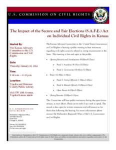 U.S. COMMISSION ON CIVIL RIGHT S  The Impact of the Secure and Fair Elections (S.A.F.E.) Act on Individual Civil Rights in Kansas Hosted By: The Kansas Advisory