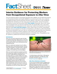 FactSheet Interim Guidance for Protecting Workers from Occupational Exposure to Zika Virus The Occupational Safety and Health Administration (OSHA) and the National Institute for Occupational Safety and Health (NIOSH) ar
