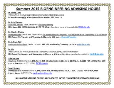 Summer 2015 BIOENGINEERING ADVISING HOURS  Dr. Liping Tang Track Advisor for Dual Degree Biochemistry/Biomedical Engineering By appointment only, after approval from Advisor, ERB Suite 238