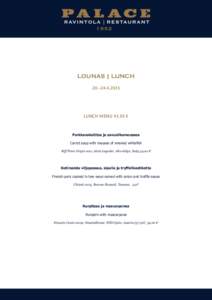 LOUNAS | LUNCH 20.–LUNCH MENU 43,50 €  Porkkanakeittoa ja savusiikamoussea