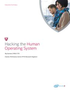 Executive Summary  Hacking the Human Operating System Raj Samani, EMEA CTO Charles McFarland, Senior MTIS Research Engineer