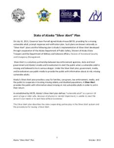 State of Alaska “Silver Alert” Plan On July 10, 2013, Governor Sean Parnell signed Alaska House Bill 59, providing for a missing vulnerable adult, prompt response and notification plan. Such plans are known nationall