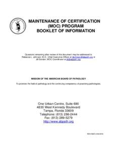 MAINTENANCE OF CERTIFICATION (MOC) PROGRAM BOOKLET OF INFORMATION Questions remaining after review of this document may be addressed to Rebecca L. Johnson, M.D., Chief Executive Officer at  or