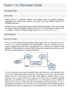 Flume[removed]Developer Guide Introduction Overview Apache Flume is a distributed, reliable, and available system for efficiently collecting, aggregating and moving large amounts of log data from many different sources to 